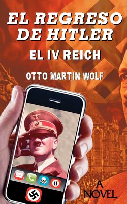 El Regreso de Hitler: El IV Reich