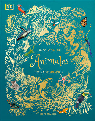 Antología de Animales Extraordinarios (an Anthology of Intriguing Animals)