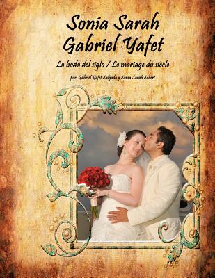 Sonia Sarah Gabriel Yafet: La boda del siglo / Le mariage du siècle