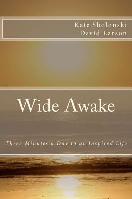 Wide Awake: Three Minutes a Day to an Inspired Life