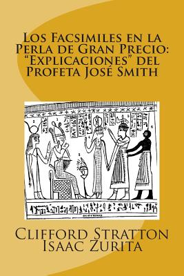 Los Facsimiles en la Perla de Gran Precio: "Explicaciones del Profeta Jose Smith: Los Facsimiles en la Perla de Gran Precio