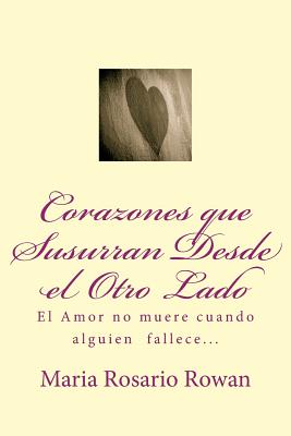 Corazones que susurran desde el otro lado: El Amor no muere cuando alguien fallece...