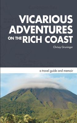 Vicarious Adventures on the Rich Coast: a travel guide and memoir