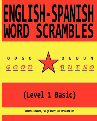 English-Spanish Word Scrambles (Level 1 Basic): Palabras Mezcladas Inglés-Español (1 Nivel Básico)