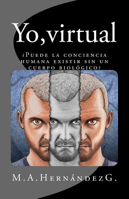 Yo, virtual: ¿Puede la conciencia humana existir sin un cuerpo biológico?