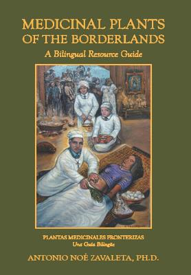 Medicinal Plants of the Borderlands: A Bilingual Resource Guide