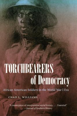 Torchbearers of Democracy: African American Soldiers in the World War I Era