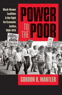 Power to the Poor: Black-Brown Coalition and the Fight for Economic Justice, 1960-1974