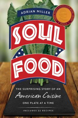 Soul Food: The Surprising Story of an American Cuisine, One Plate at a Time