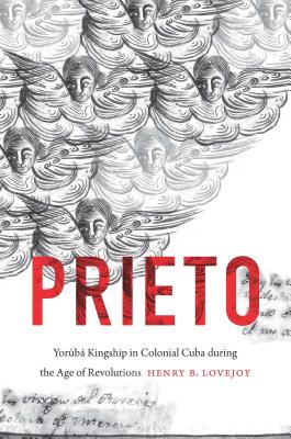 Prieto: Yorùbá Kingship in Colonial Cuba during the Age of Revolutions