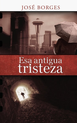 Esa antigua tristeza