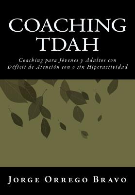 Coaching TDAH: Coaching para Jóvenes y Adultos con Déficit de Atención con o sin Hiperactividad