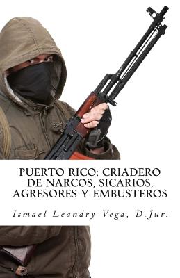 Puerto Rico: criadero de narcos, sicarios, agresores y embusteros