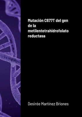 Mutación C677T del gen de la metilentetrahidrofolato reductasa