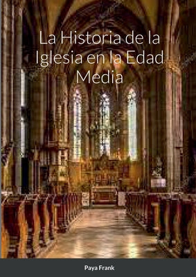 La Historia de la Iglesia en la Edad Media