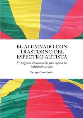 El Alumnado Con Trastorno del Espectro Autista: Un programa de intervención para mejorar las habilidades sociales