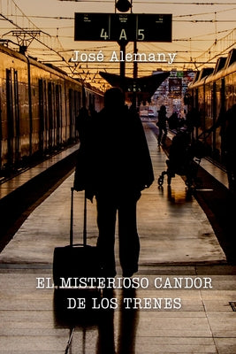 El Misterioso Candor de Los Trenes