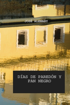 Días de Paredón Y Pan Negro: Crónicas de Sajará