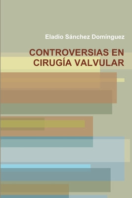 Controversias En Cirugia Valvular