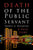 Death of the Public Servant