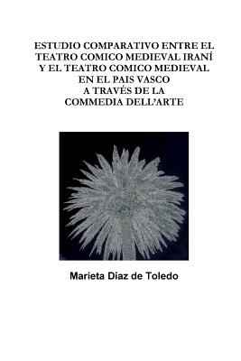 Estudio Comparativo Entre El Teatro Comico Medieval Iraní Y El Teatro Comico Medieval En El Pais Vasco a Través de la Commedia Dell'arte