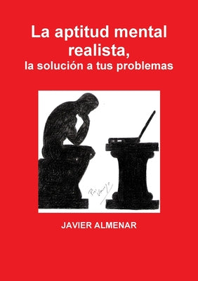 La aptitud mental realista, la solución a tus problemas