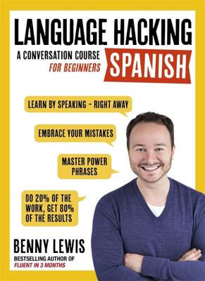 Language Hacking Spanish: Learn How to Speak Spanish - Right Away