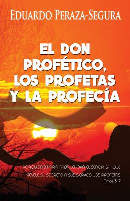 El don profético, los profetas y la profecía