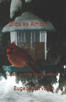 Dios es Amor: Lo que la Biblia Tiene que Decir