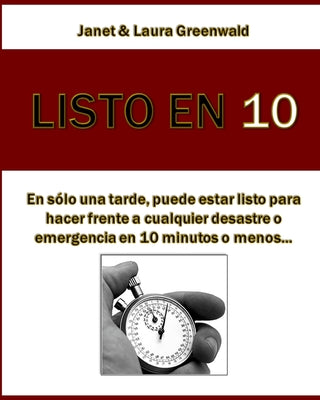 Listo En 10: En sólo una tarde, puede estar listo para hacer frente a cualquier desastre o emergencia en 10 minutos o menos...