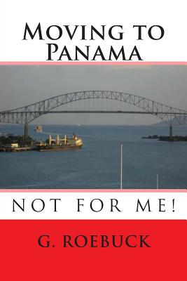 Moving to Panama - Not for Me!