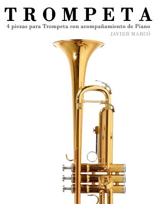 Trompeta: 4 Piezas Para Trompeta Con Acompañamiento de Piano