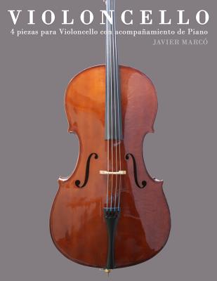 Violoncello: 4 Piezas Para Violoncello Con Acompañamiento de Piano