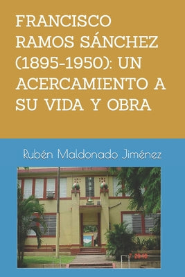 Francisco Ramos Sánchez (1895-1950): UN ACERCAMIENTO A SU VIDA Y OBRA Rubén: Vida y obra literaria de Francisco Ramos Sánchez