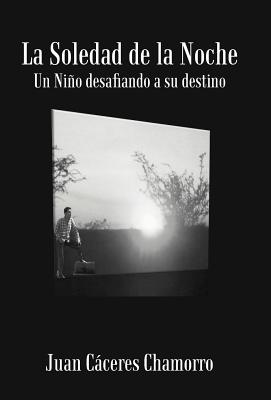 La Soledad de La Noche: Un Ni O Desafiando a Su Destino