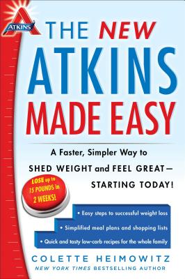 The New Atkins Made Easy: A Faster, Simpler Way to Shed Weight and Feel Great -- Starting Today!volume 4