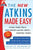 The New Atkins Made Easy: A Faster, Simpler Way to Shed Weight and Feel Great -- Starting Today!volume 4