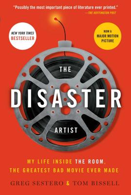 The Disaster Artist: My Life Inside the Room, the Greatest Bad Movie Ever Made