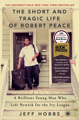 The Short and Tragic Life of Robert Peace: A Brilliant Young Man Who Left Newark for the Ivy League