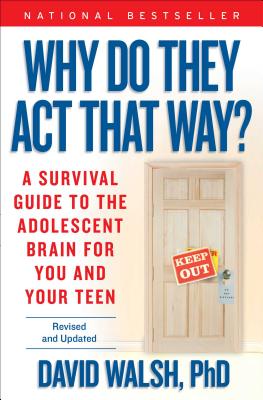 Why Do They Act That Way?: A Survival Guide to the Adolescent Brain for You and Your Teen