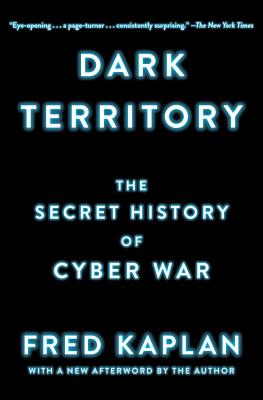 Dark Territory: The Secret History of Cyber War