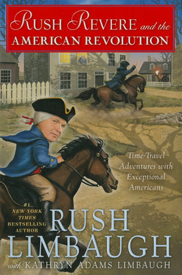 Rush Revere and the American Revolution: Time-Travel Adventures with Exceptional Americans