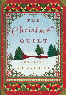 The Christmas Quilt: An ELM Creek Quilts Novel