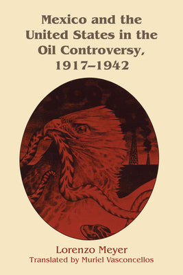 Mexico and the United States in the Oil Controversy, 1917-1942