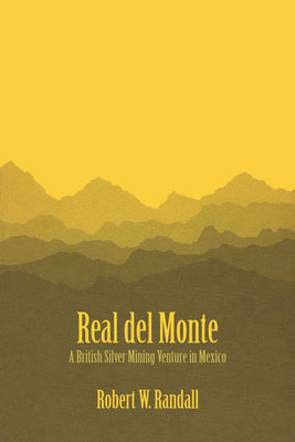 Real del Monte: A British Silver Mining Venture in Mexico