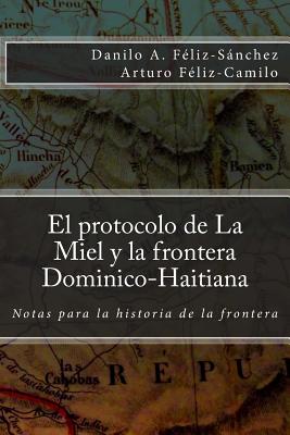 El protocolo de la Miel y la Frontera Dominico-Haitiana: Notas para la historia de la frontera