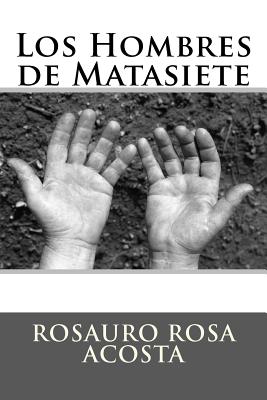 Los Hombres de Matasiete: Fondo Editorial Rosauro Rosa Acosta