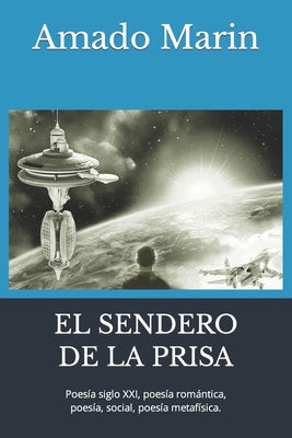 El Sendero de la Prisa: Poesía siglo XXI, poesía romántica, poesía, social, poesía metafísica.