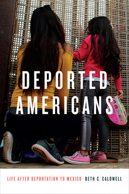 Deported Americans: Life after Deportation to Mexico