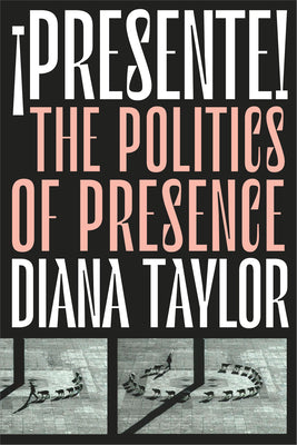 ¡Presente!: The Politics of Presence